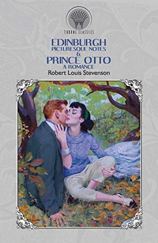 Stock image for Edinburgh: Picturesque Notes & Prince Otto: A Romance (Throne Classics) for sale by WorldofBooks