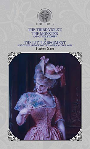 9789390171859: The Third Violet, The Monster and Other Stories & The Little Regiment, and Other Episodes of the American Civil War (Throne Classics)