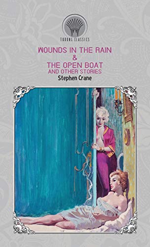 Imagen de archivo de Wounds in the Rain & The Open Boat and Other Stories (Throne Classics) a la venta por WorldofBooks