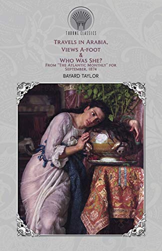 Stock image for Travels in Arabia, Views A-foot & Who Was She? From The Atlantic Monthly for September, 1874 for sale by ThriftBooks-Dallas