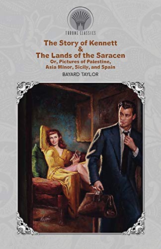 Beispielbild fr The Story of Kennett & The Lands of the Saracen, Or, Pictures of Palestine, Asia Minor, Sicily, and Spain (Throne Classics) zum Verkauf von medimops