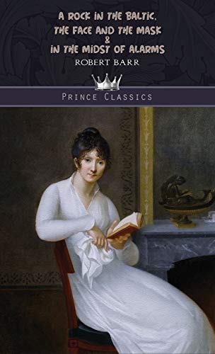 Beispielbild fr A Rock In The Baltic, The Face and the Mask & In the Midst of Alarms (Prince Classics) zum Verkauf von AwesomeBooks