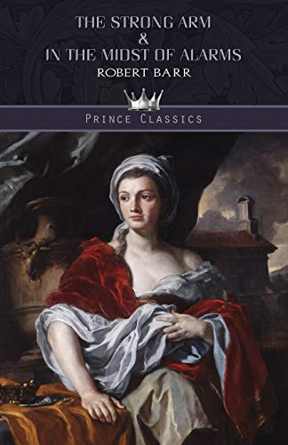 Imagen de archivo de The Strong Arm & In the Midst of Alarms (Prince Classics) a la venta por WorldofBooks