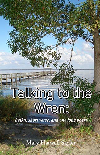 Stock image for Talking to the Wren: haiku, short verse, and one long poem for sale by Lucky's Textbooks
