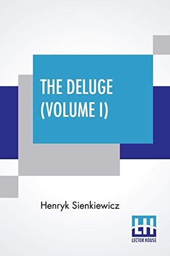 Beispielbild fr The Deluge (Volume I): An Historical Novel Of Poland, Sweden, And Russia. A Sequel To With Fire And Sword. Authorized And Unabridged Translation From . In Two Volumes - Vol. I. (Library Edition) zum Verkauf von Books Puddle