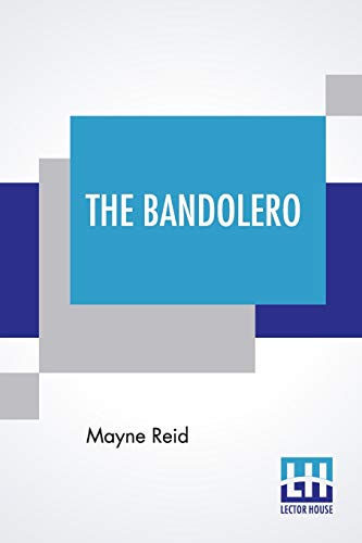 Imagen de archivo de The Bandolero: Or, A Marriage Among The Mountains a la venta por Books Puddle