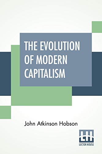 Imagen de archivo de The Evolution Of Modern Capitalism: Edited By Havelock Ellis. a la venta por California Books