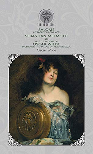 Stock image for Salom: A Tragedy in One Act, Sebastian Melmoth & Selected Poems of Oscar Wilde Including the Ballad of Reading Gaol for sale by Buchpark
