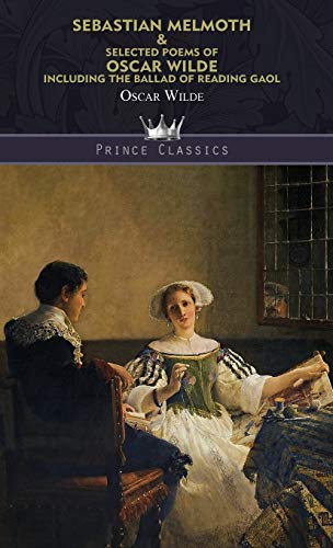 9789390230679: Sebastian Melmoth & Selected Poems of Oscar Wilde Including the Ballad of Reading Gaol (Prince Classics)
