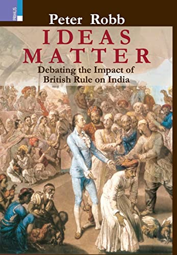 Beispielbild fr Ideas Matter: Debating the Impact of British Rule in India zum Verkauf von Buchpark