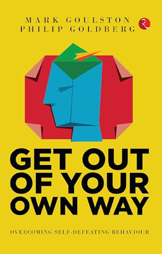 9789390260164: GET OUT OUR OWN WAY (PB): OVERCOMING SELF-DEFEATING BEHAVIOUR