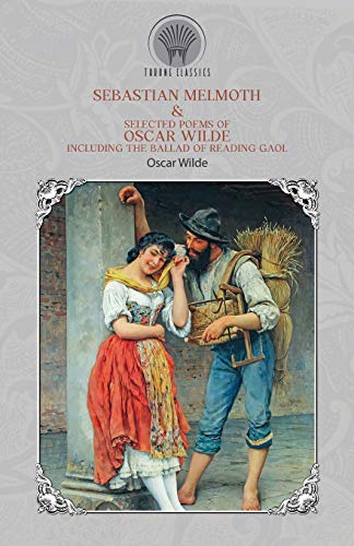 9789390263042: Sebastian Melmoth & Selected Poems of Oscar Wilde Including the Ballad of Reading Gaol (Throne Classics)