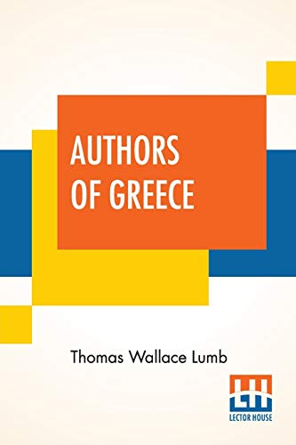 Stock image for Authors Of Greece With An Introduction By The Reverend Cyril Alington, DD for sale by PBShop.store US