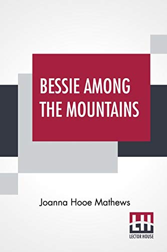 Stock image for Bessie Among The Mountains for sale by PBShop.store US