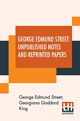 Stock image for George Edmund Street Unpublished Notes And Reprinted Papers With An Essay for sale by PBShop.store US