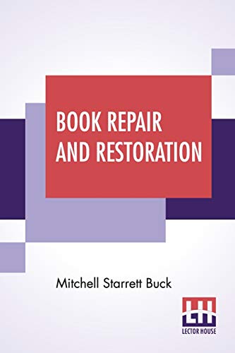 Stock image for Book Repair And Restoration: A Manual Of Practical Suggestions For Bibliophiles Including Some Translated Selections From Essai Sur L'Art De Restaurer . Et Les Livres, Par A. Bonnardot, Paris 1858 for sale by Books Puddle