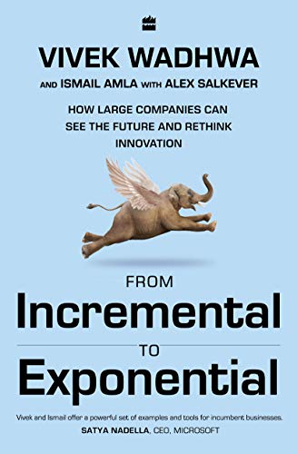 Beispielbild fr From Incremental To Exponential: How Large Companies Can See The Future And Rethink Innovation zum Verkauf von Books Puddle