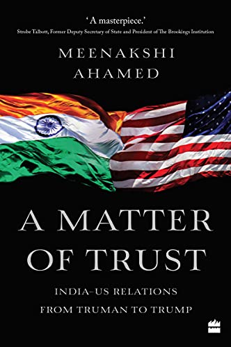 Imagen de archivo de A Matter Of Trust: India-US Relations from Truman to Trump a la venta por Better World Books