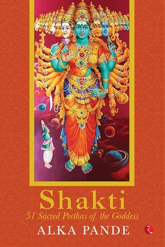 9789390356492: Shakti: 51 Sacred Peethas of the Goddess