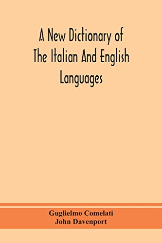 Stock image for A new dictionary of the Italian and English languages, based upon that of Baretti, and containing, among other additions and improvements, numerous . approved Idiomatic and Popular Phrases; Th for sale by Lucky's Textbooks