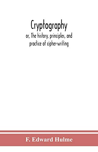 Stock image for Cryptography: or, The history, principles, and practice of cipher-writing for sale by Lucky's Textbooks
