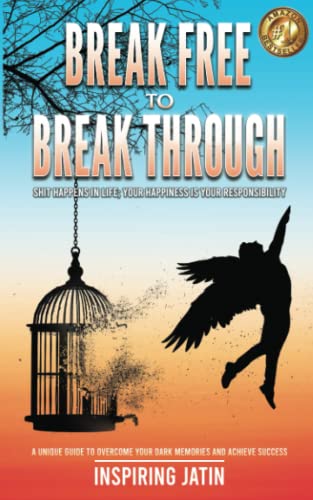 9789390380275: BREAK FREE TO BREAK THROUGH: Shit Happens In Life; Your Happiness Is Your Responsibility