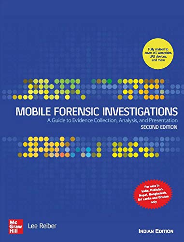 Stock image for Mobile Forensic Investigations: A Guide to Evidence Collection, Analysis, and Presentation for sale by GF Books, Inc.