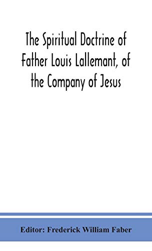 9789390400928: The spiritual doctrine of Father Louis Lallemant, of the Company of Jesus: preceded by some account of his life