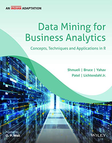 9789390421701: DATA MINING FOR BUSINESS ANALYTICS, AN INDIAN ADAPTATION: CONCEPTS, TECHNIQUES, AND APPLICATIONS IN R