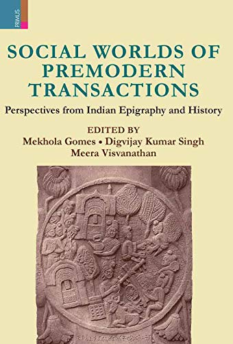 Stock image for Social Worlds Of Premodern Transactions: Perspectives From Indian Epigraphy And History for sale by Books in my Basket