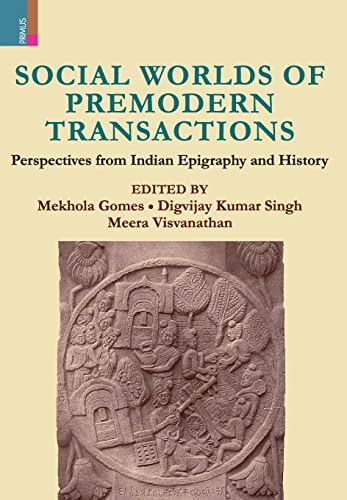 Stock image for Social Worlds of Premodern Transactions: Perspectives from Indian Epigraphy and History for sale by Lucky's Textbooks