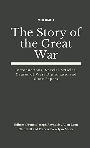 Stock image for The Story of the Great War, Volume I (of VIII): Introductions; Special Articles; Causes of War; Diplomatic and State Papers (The Story of the Great War (Set of 8 Vols)) for sale by Lucky's Textbooks