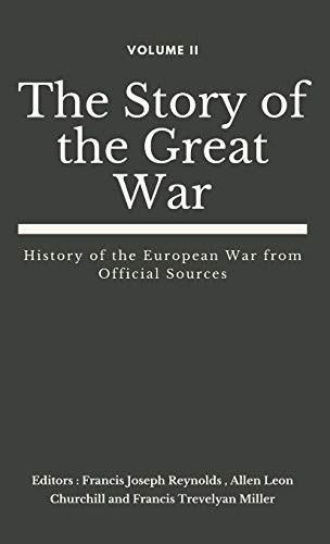 Stock image for The Story of the Great War, Volume II (of VIII): History of the European War from Official Sources (The Story of the Great War (Set of 8 Vols)) for sale by Lucky's Textbooks