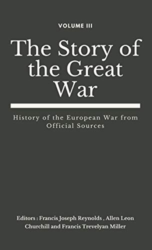 Stock image for The Story of the Great War, Volume III (of VIII): History of the European War from Official Sources for sale by ThriftBooks-Atlanta