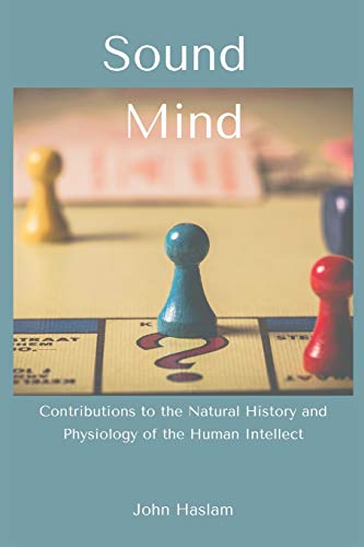 Beispielbild fr Sound Mind: Contributions to the Natural History and Physiology of the Human Intellect zum Verkauf von GF Books, Inc.