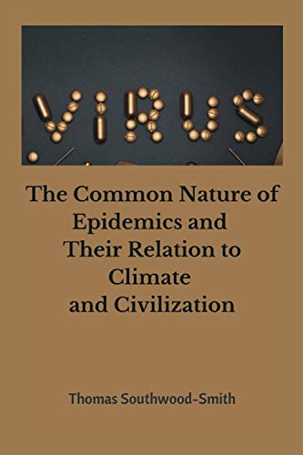 Beispielbild fr The Common Nature of Epidemics and Their Relation to Climate and Civilization zum Verkauf von Lucky's Textbooks