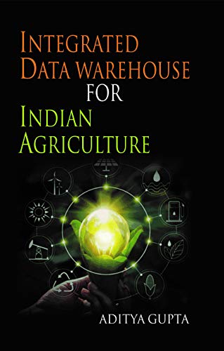 Imagen de archivo de Integrated Data Warehouse for Indian Agriculture a la venta por Vedams eBooks (P) Ltd
