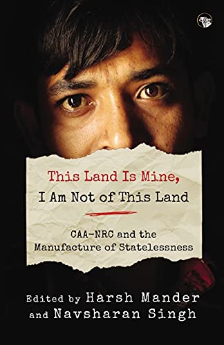 Stock image for This Land Is Mine, I Am Not of This Land Caa-NRC and the Manufacture of Statelessness for sale by Big River Books