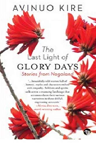 Imagen de archivo de The Last Light of Glory Days, Stories From Nagaland a la venta por Books Puddle