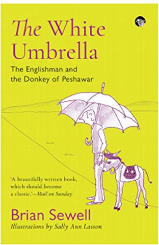 9789390477791: THE WHITE UMBRELLA : THE ENGLISHMAN AND THE DONKEY OF PESHAWAR, BRIAN SEWELL, SALLY ANN LASSON