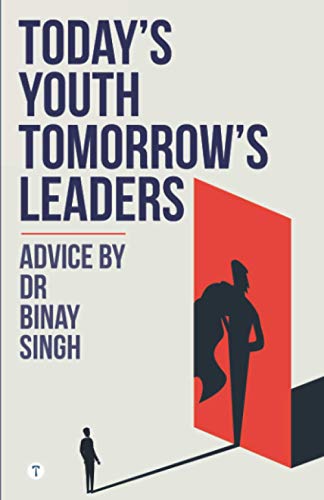 Stock image for TODAY'S YOUTH, TOMORROW?S LEADERS : Advice by Dr Binay Singh for sale by Book Deals