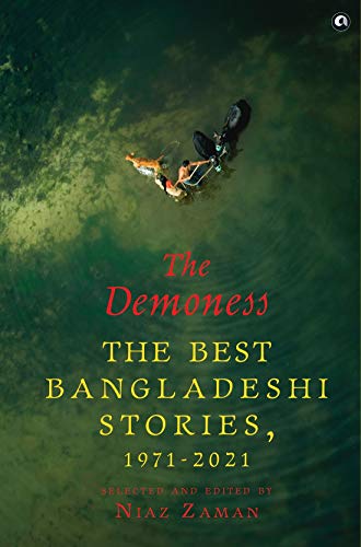 Stock image for THE DEMONESS THE BEST BANGLADESHI STORIES 1971-2021 for sale by Books in my Basket