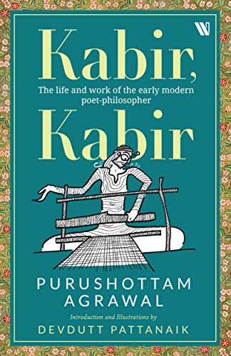 Stock image for Kabir, Kabir : The Life of Indias Greatest Poet-Mystic for sale by Dream Books Co.