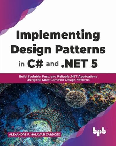 Stock image for Implementing Design Patterns in C# and .NET 5: Build Scalable, Fast, and Reliable .NET Applications Using the Most Common Design Patterns (English Edition) for sale by SecondSale