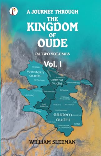 Stock image for A Journey Through the Kingdom of Oude, Volumes I [Soft Cover ] for sale by booksXpress