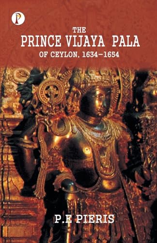 Imagen de archivo de The Prince Vijaya Pala of Ceylon 1634-1654 a la venta por Books Puddle