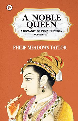 Stock image for A Noble Queen a Romance of Indian History Vol III [Soft Cover ] for sale by booksXpress
