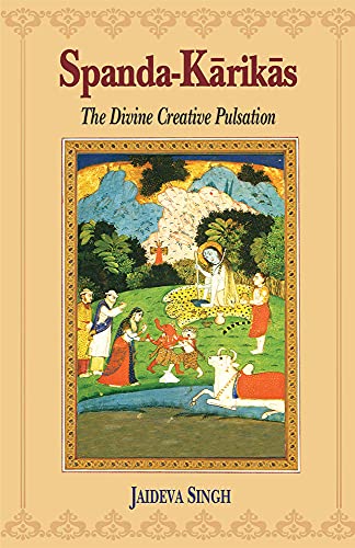 Beispielbild fr Spanda-Karikas: The Divine Creative Pulsation: The Karikas and the Spanda-Nirnaya zum Verkauf von WorldofBooks