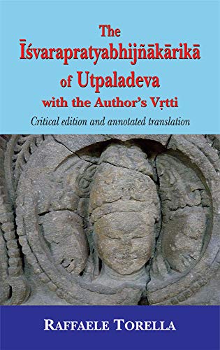Stock image for The Isvarapratyabhijnakarika of Utpaladeva with the Author's Vrtti: Critical edition and annotated translation, 4th edition for sale by Vedams eBooks (P) Ltd