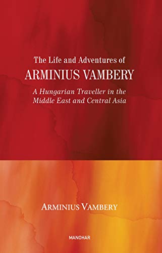 9789390729517: The Life and Adventures of Arminius Vambery: A Hungarian Traveller in the Middle East and Central Asia